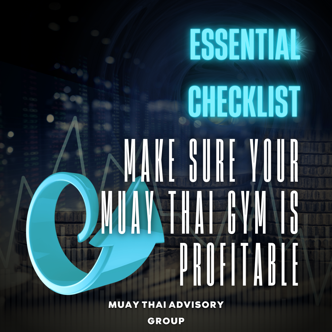 Essential Checklist to make sure your new Muay Thai Gym Breaks profits in 6 months or less.